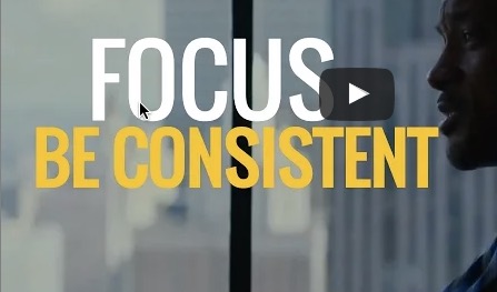 Focus and Be Consistent